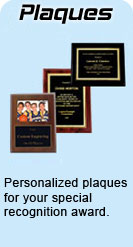 Personalized plaques for your special recognition award.