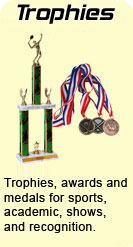 Trophies awards and medals for sports, academic, shows, and recognition.